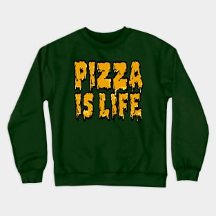 PIZZA IS LIFE †† Typographic Slogan Design Crewneck Sweatshirt